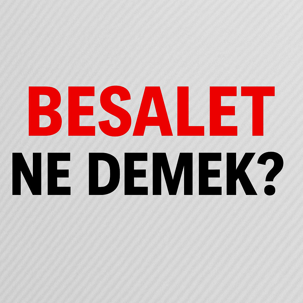 Besalet Ne Demek ?